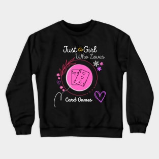 Just a Girl Who Loves Card Games Crewneck Sweatshirt